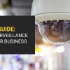Buyers Guide: A Video Surveillance System for Business